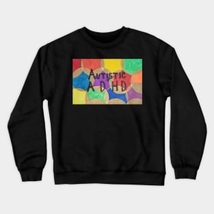 Autistic + ADHD Crewneck Sweatshirt